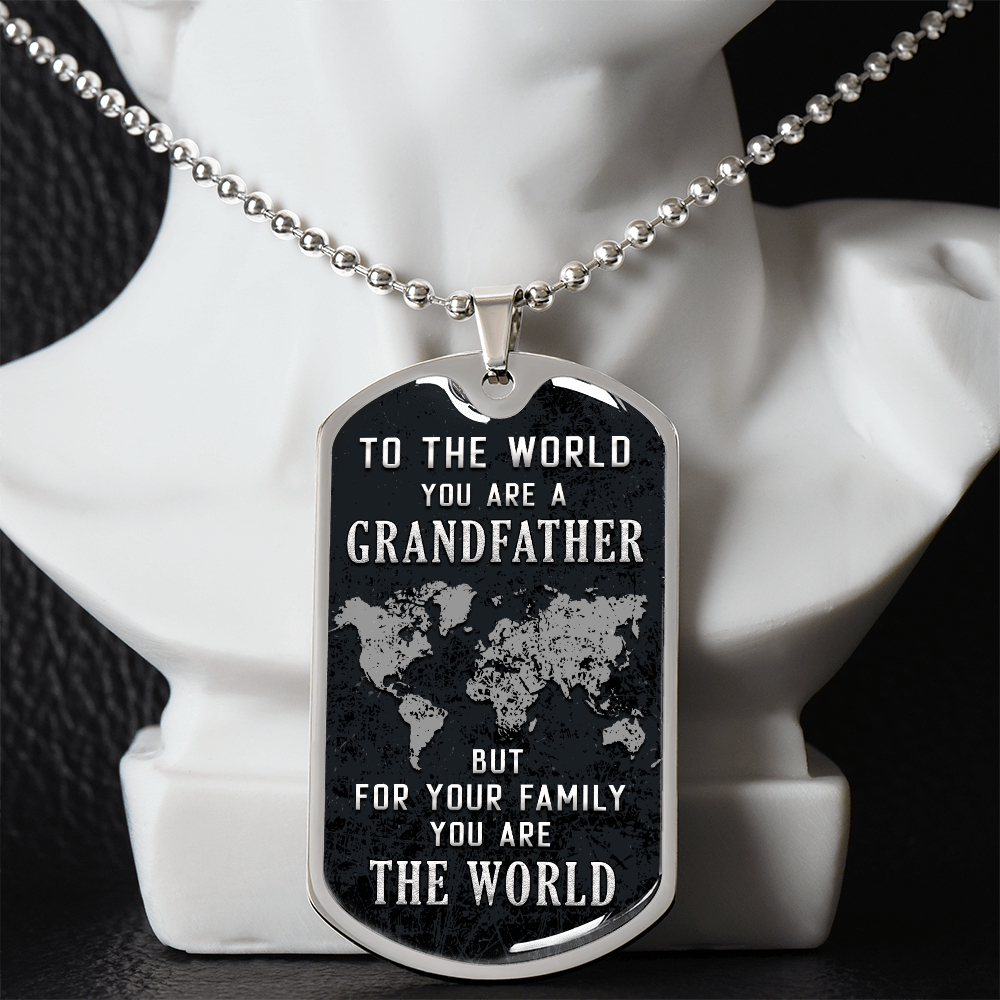 To My Grandfather - You Are the World to Our Family - Luxury Graphic Dog Tag Necklace