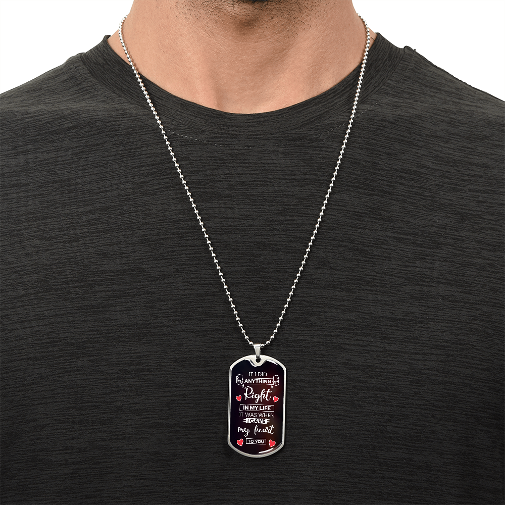 To My Soulmate - When I Gave my Heart to You - Luxury Graphic Dog Tag Necklace