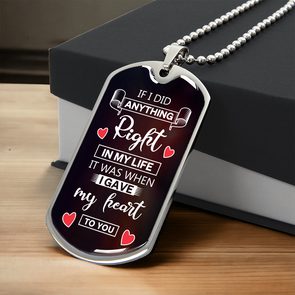 To My Soulmate - When I Gave my Heart to You - Luxury Graphic Dog Tag Necklace