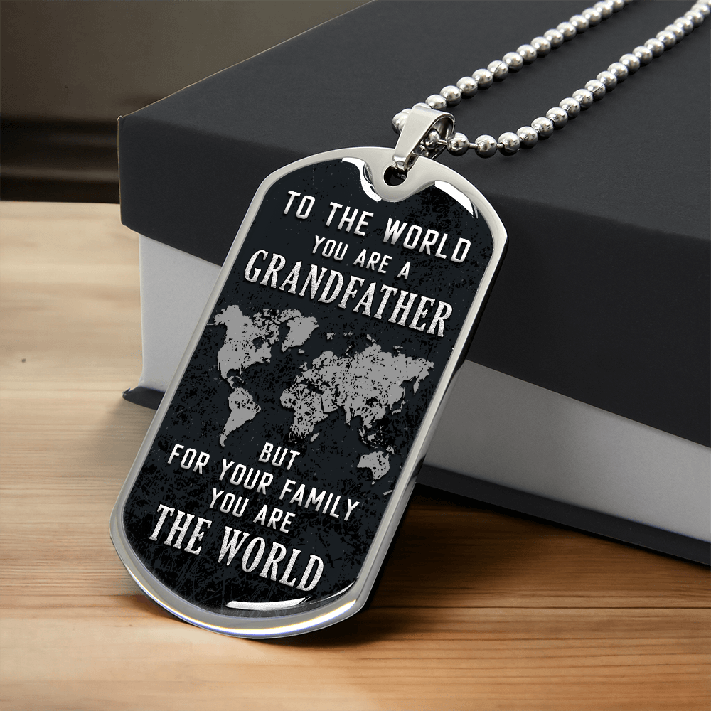 To My Grandfather - You Are the World to Our Family - Luxury Graphic Dog Tag Necklace