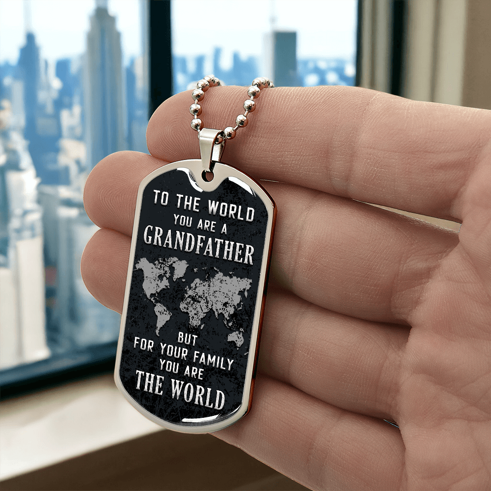 To My Grandfather - You Are the World to Our Family - Luxury Graphic Dog Tag Necklace