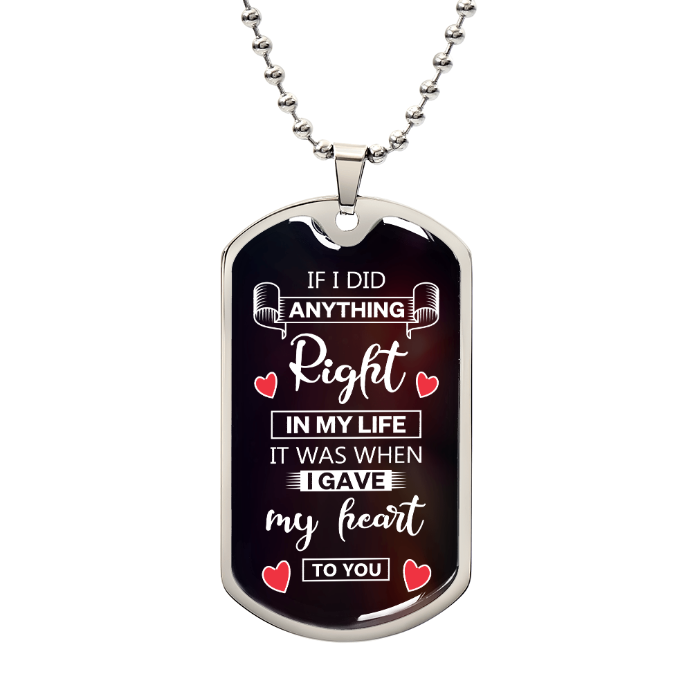 To My Soulmate - When I Gave my Heart to You - Luxury Graphic Dog Tag Necklace