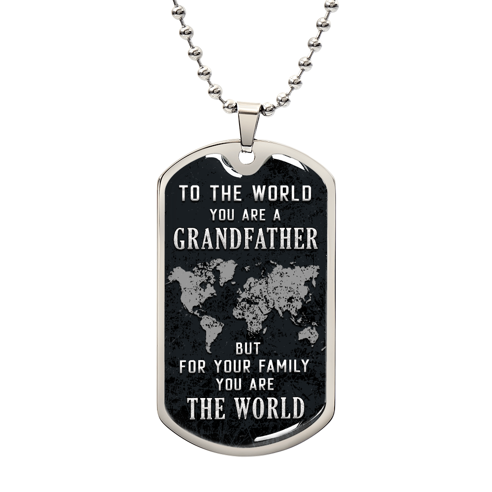 To My Grandfather - You Are the World to Our Family - Luxury Graphic Dog Tag Necklace