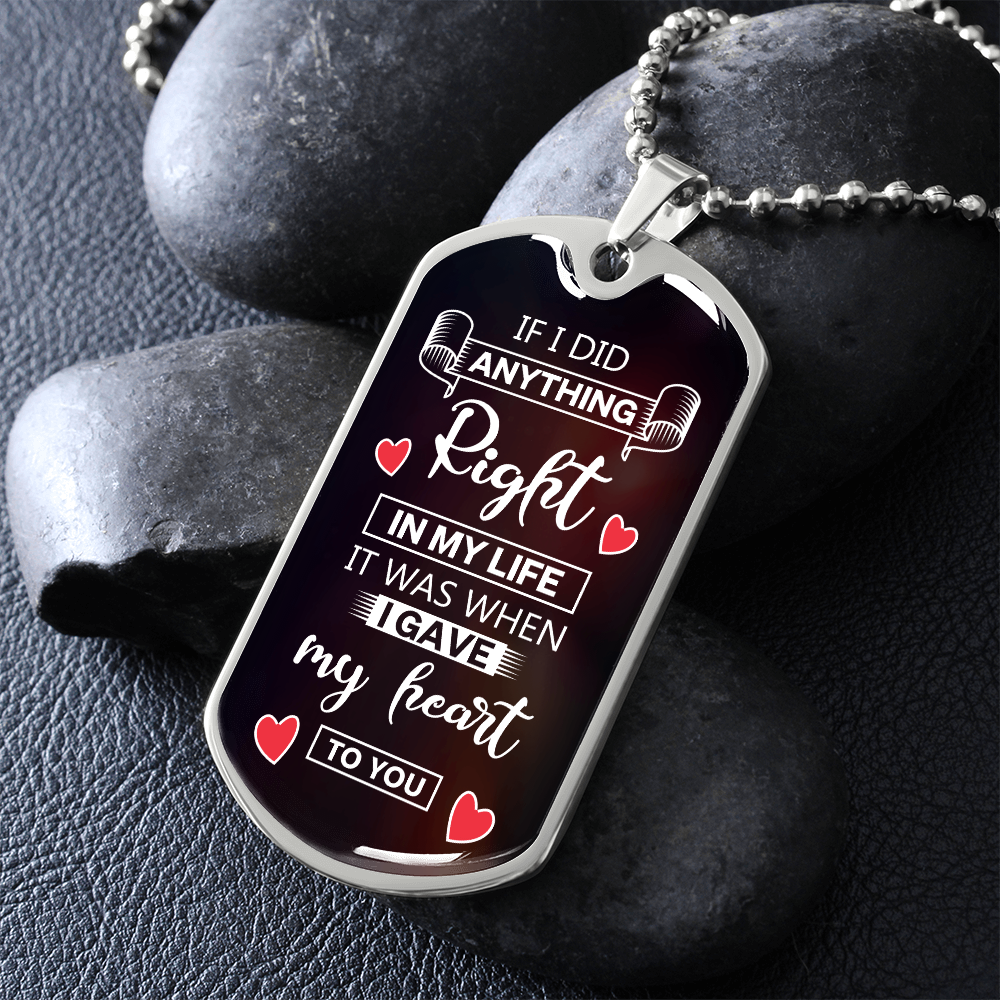 To My Soulmate - When I Gave my Heart to You - Luxury Graphic Dog Tag Necklace