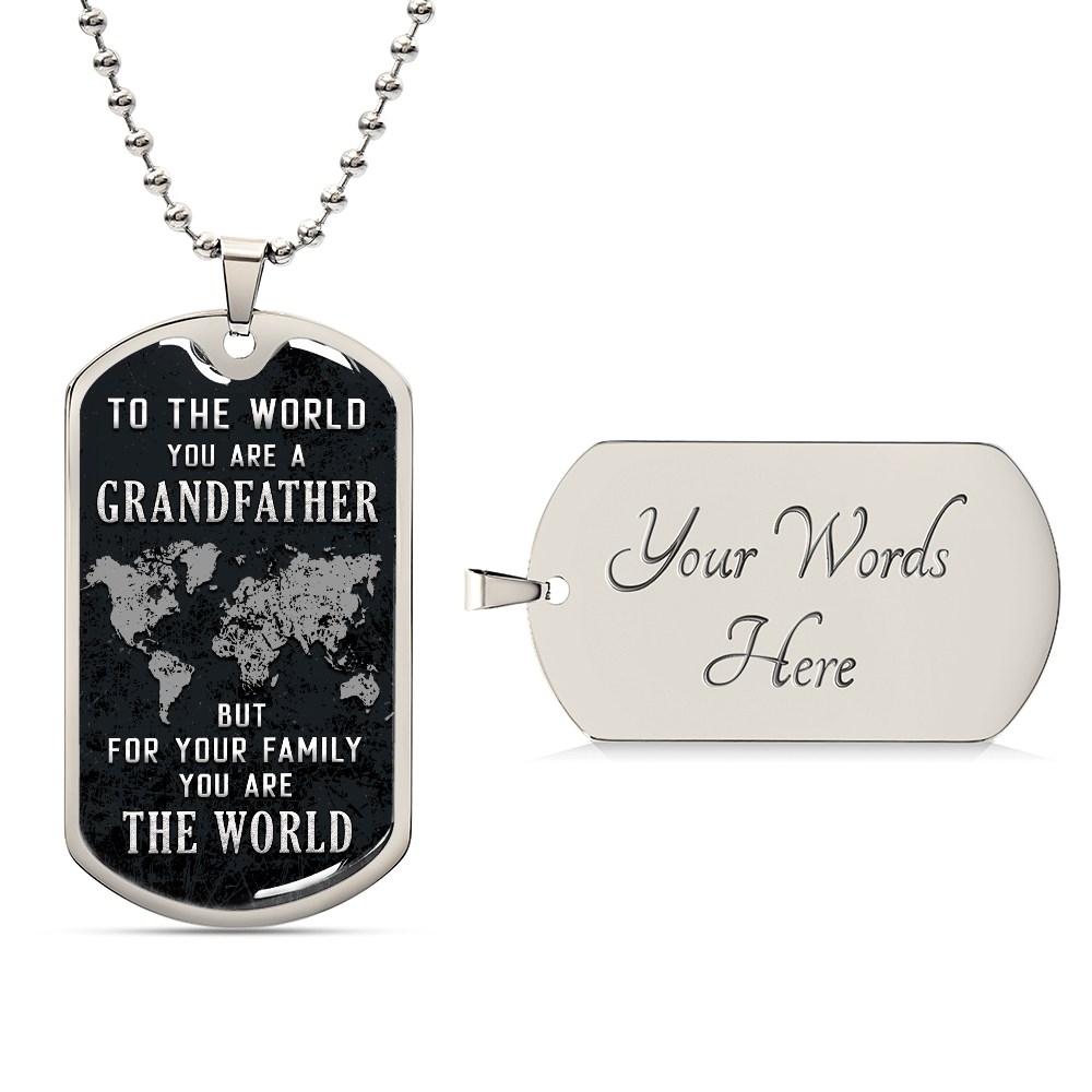 To My Grandfather - You Are the World to Our Family - Luxury Graphic Dog Tag Necklace