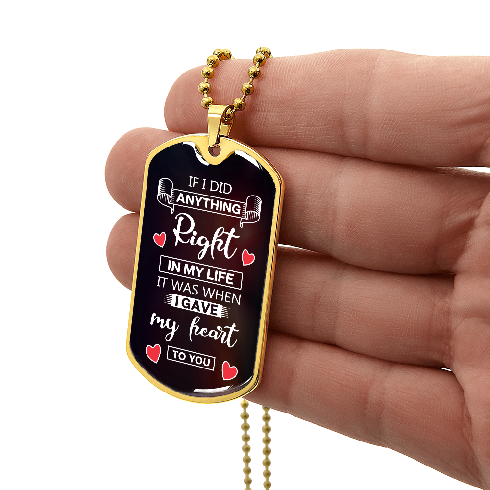 To My Soulmate - When I Gave my Heart to You - Luxury Graphic Dog Tag Necklace