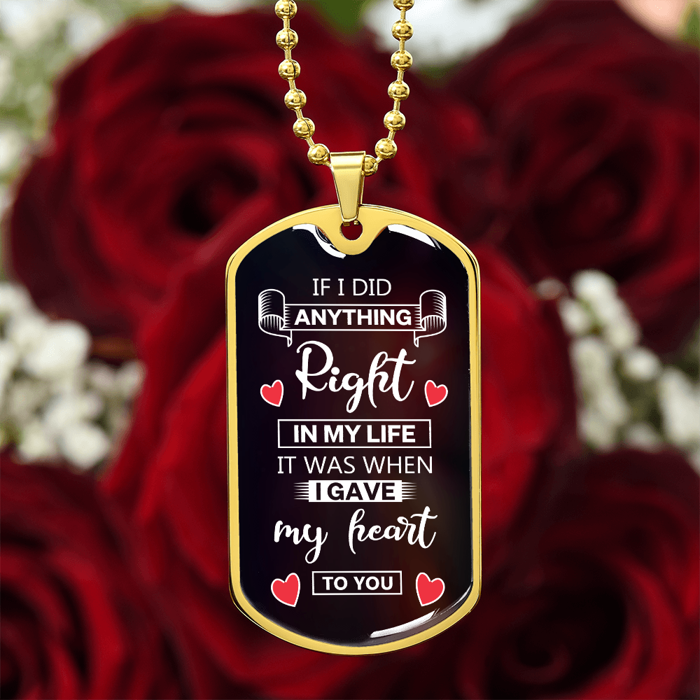 To My Soulmate - When I Gave my Heart to You - Luxury Graphic Dog Tag Necklace