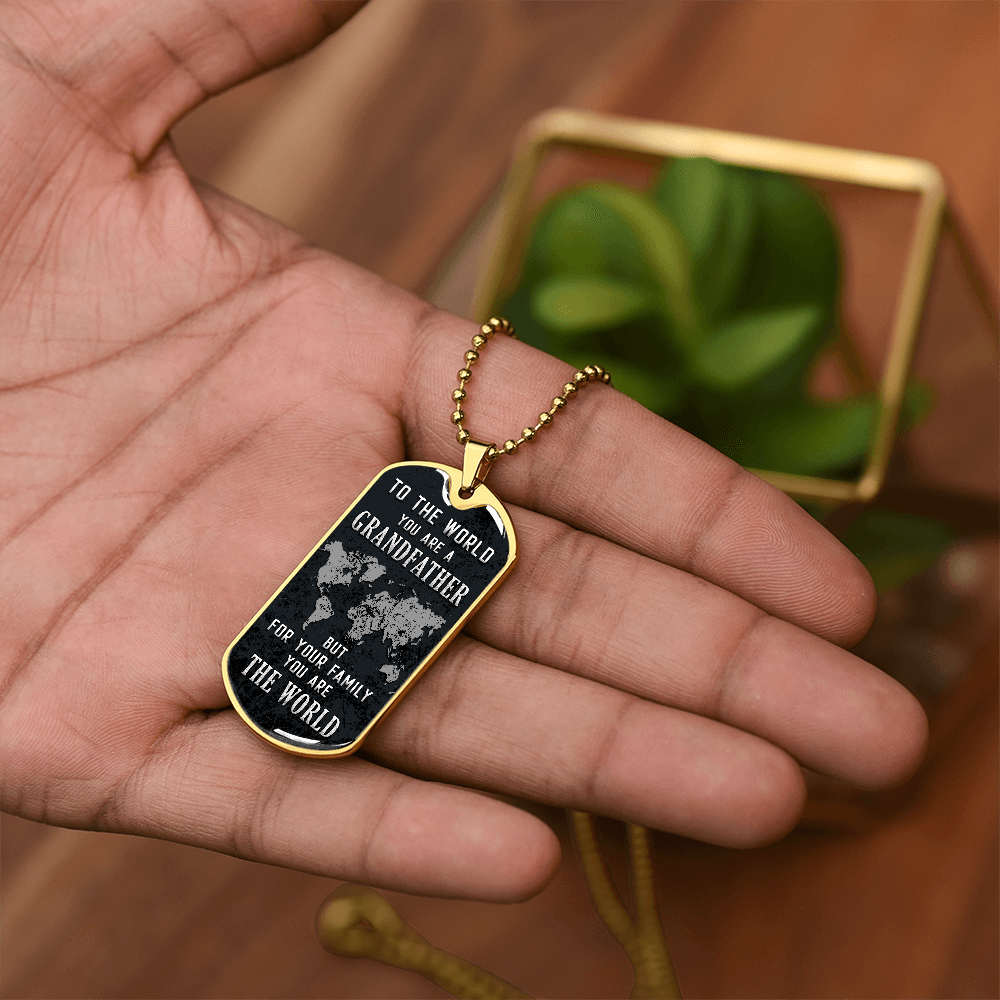 To My Grandfather - You Are the World to Our Family - Luxury Graphic Dog Tag Necklace