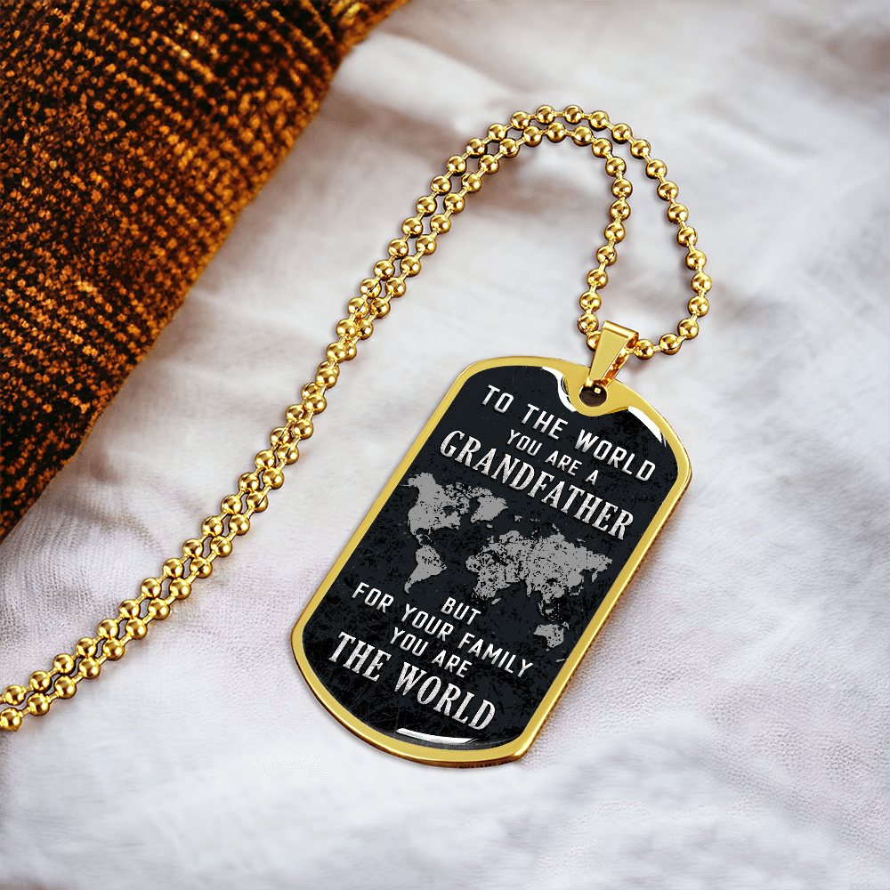 To My Grandfather - You Are the World to Our Family - Luxury Graphic Dog Tag Necklace