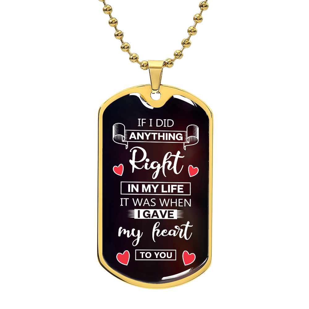 To My Soulmate - When I Gave my Heart to You - Luxury Graphic Dog Tag Necklace