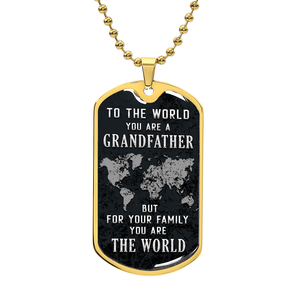 To My Grandfather - You Are the World to Our Family - Luxury Graphic Dog Tag Necklace