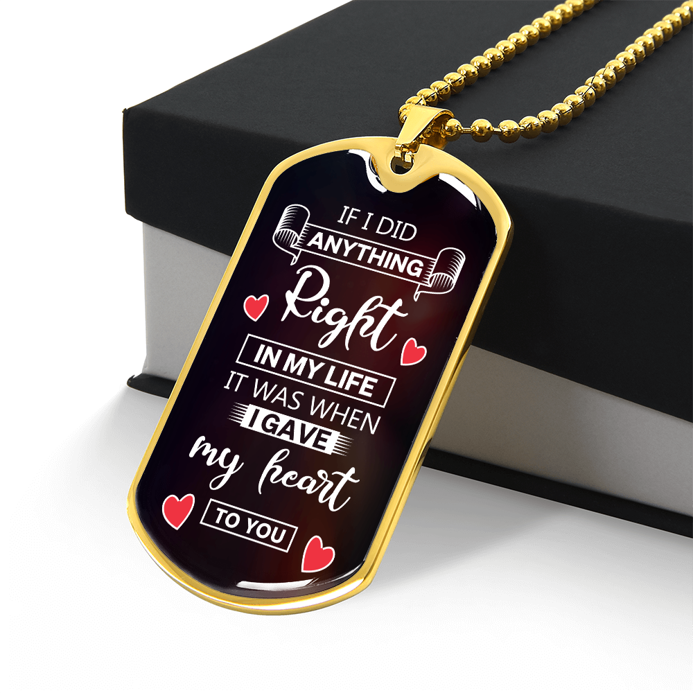 To My Soulmate - When I Gave my Heart to You - Luxury Graphic Dog Tag Necklace