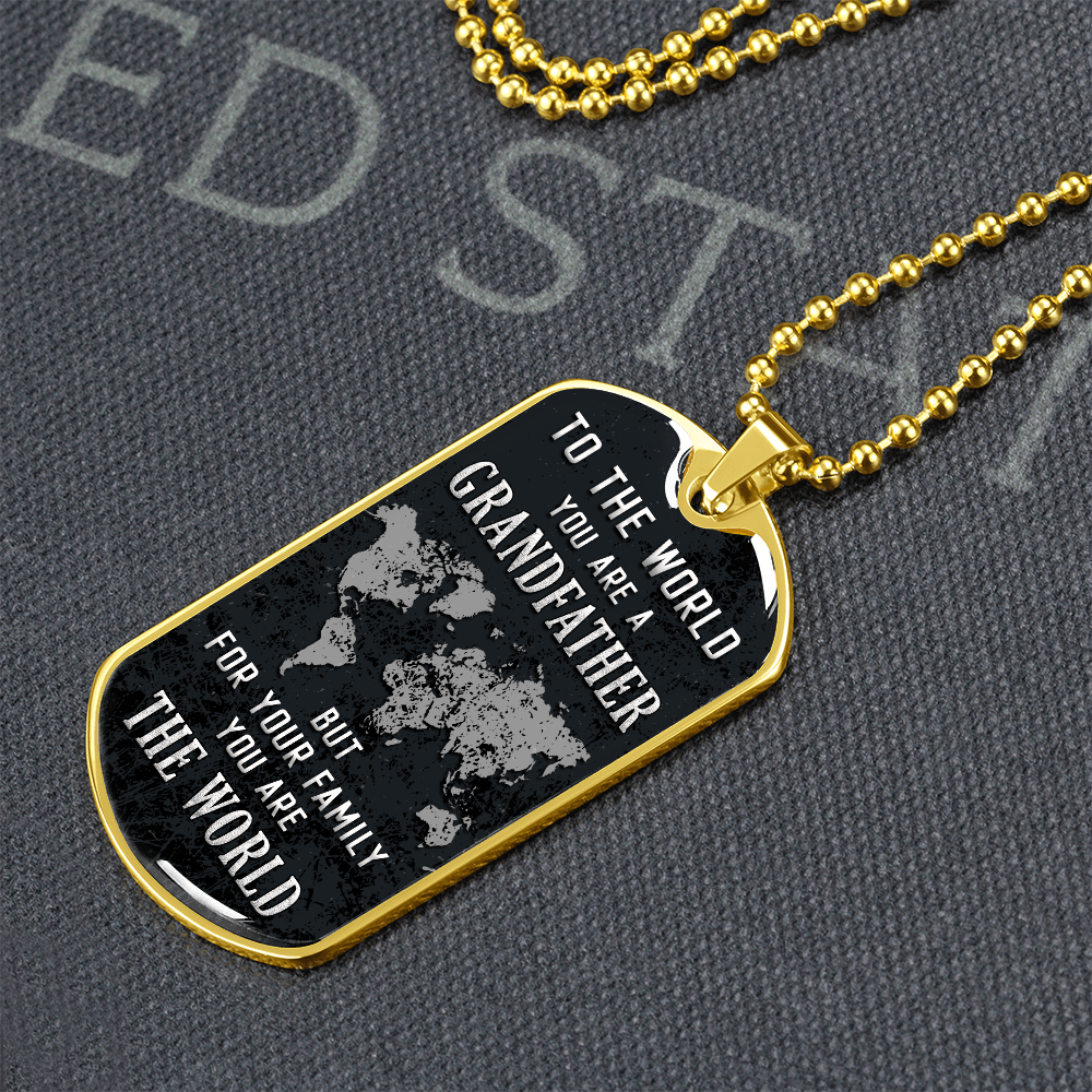 To My Grandfather - You Are the World to Our Family - Luxury Graphic Dog Tag Necklace