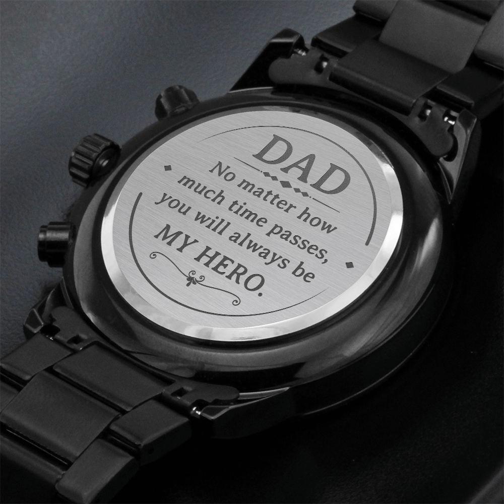 To My Dad - You Will Always be My Hero Chronograph Watch