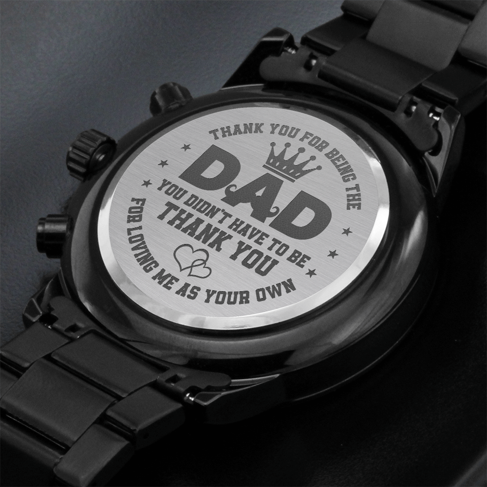 To My Stepped-Up Dad - Thank You for Loving Me As Your Own - Chronograph Watch