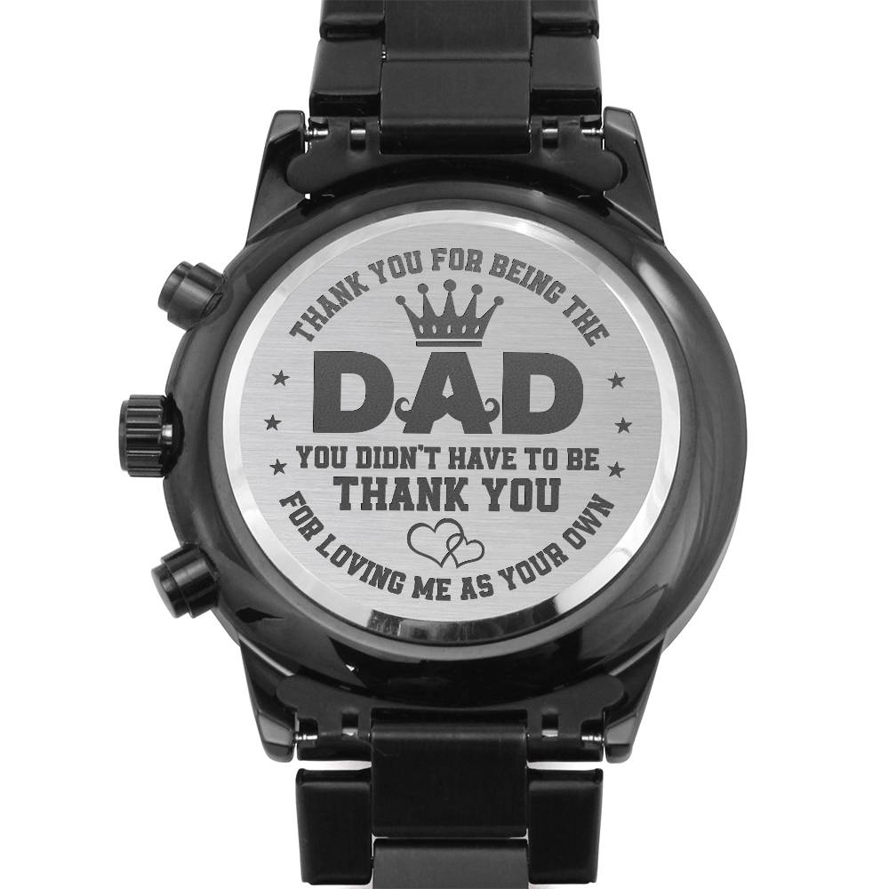 To My Stepped-Up Dad - Thank You for Loving Me As Your Own - Chronograph Watch