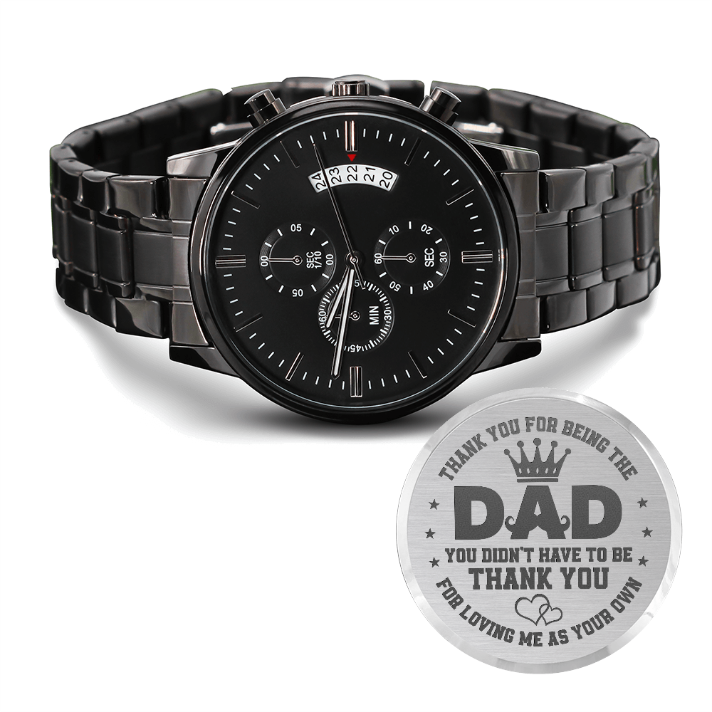 To My Stepped-Up Dad - Thank You for Loving Me As Your Own - Chronograph Watch