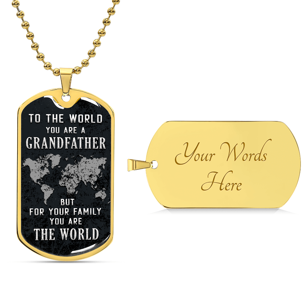 To My Grandfather - You Are the World to Our Family - Luxury Graphic Dog Tag Necklace