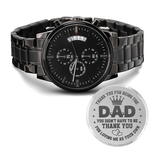 To My Stepped-Up Dad - Thank You for Loving Me As Your Own - Chronograph Watch
