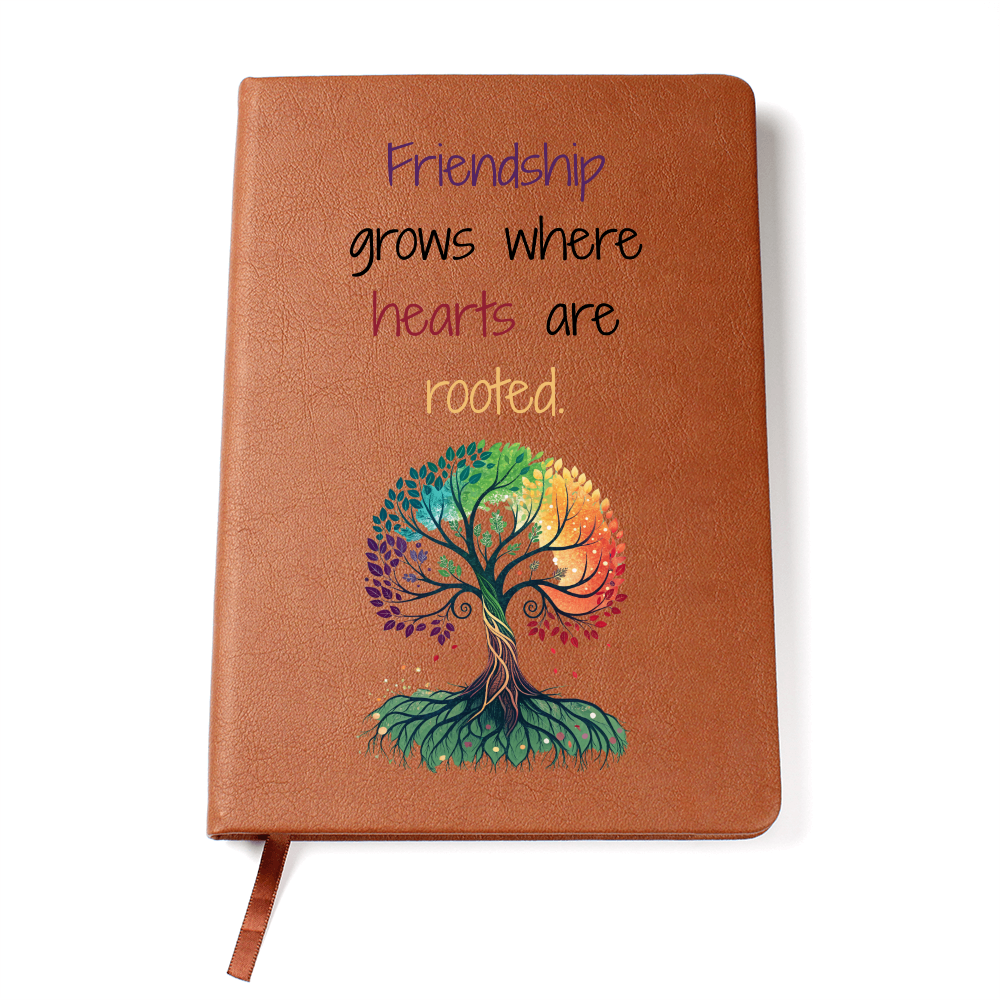 Friendship grows where hearts are rooted - Journal