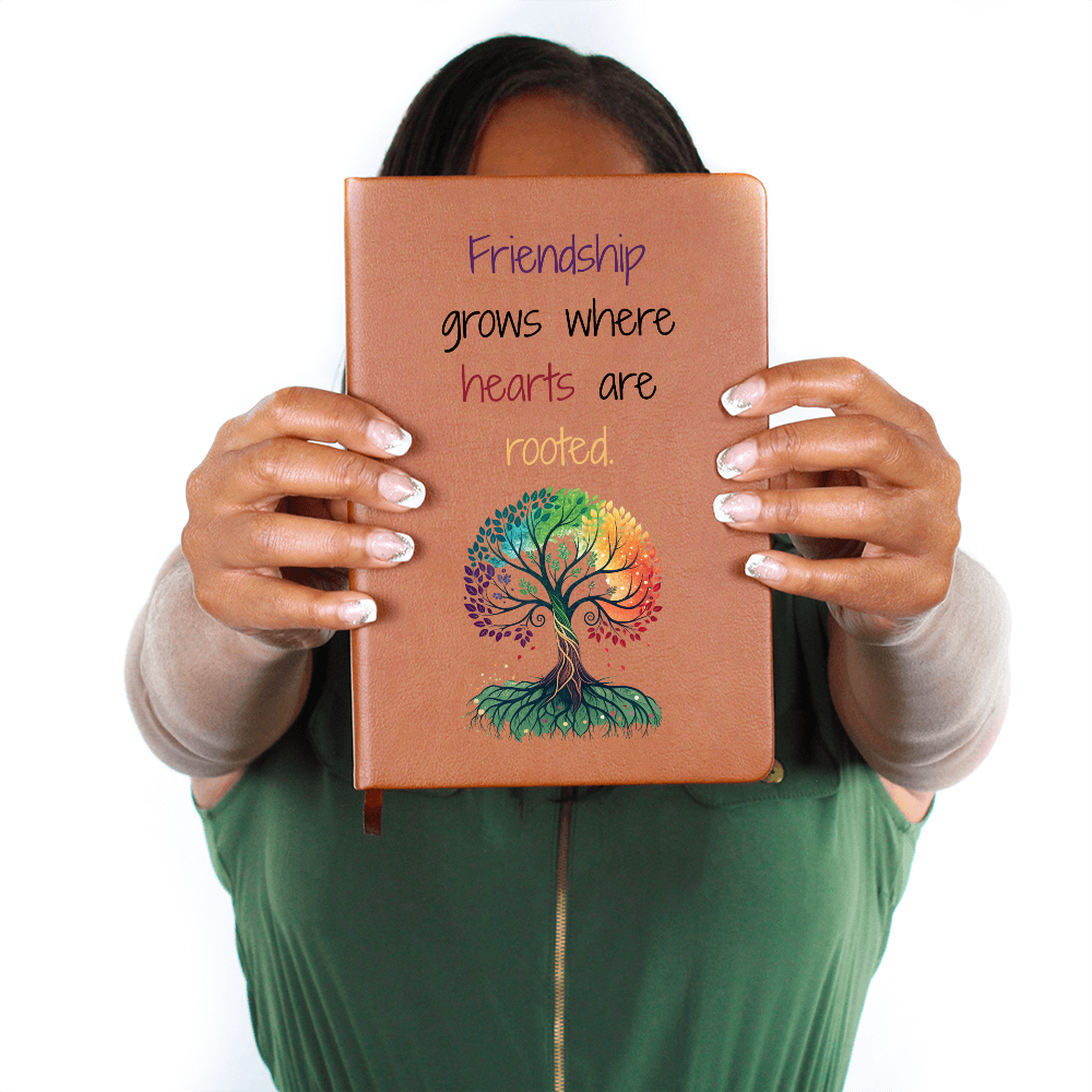 Friendship grows where hearts are rooted - Journal